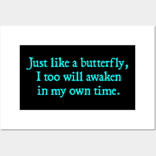 Just like a butterfly, I too will awaken in my own time. Posters and Art